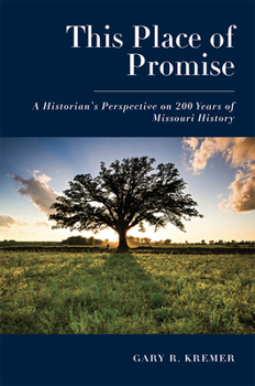 Hardcover This Place of Promise: A Historian's Perspective on 200 Years of Missouri History Book