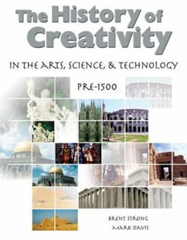 Paperback HISTORY OF CREATIVITY IN THE ARTS, SCIENCE AND TECHNOLOGY: PRE-1500 Book