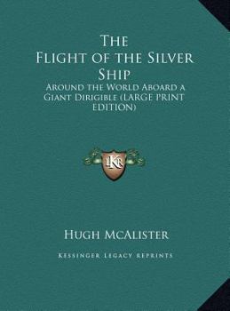 The Flight of the Silver Ship: Around the World Aboard a Giant Dirigible - Book #2 of the Air Adventures