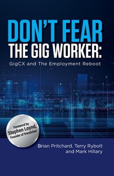 Paperback Don't Fear The Gig Worker: GigCX And The Employment Reboot Book