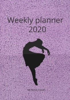 Paperback Weekly Planner 2020: My Dance Classes Book