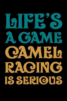 Paperback Life's a Game Camel Racing is Serious: Journal / Notebook / Diary Gift - 6"x9" - 120 pages - White Lined Paper - Matte Cover Book