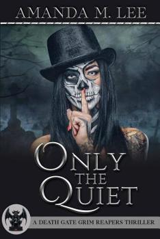 Only the Quiet - Book #2 of the Death Gate Grim Reapers