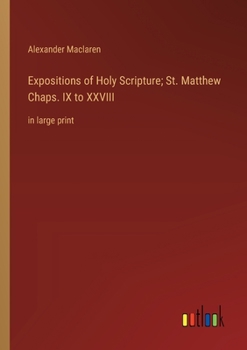 Expositions of Holy Scripture; St. Matthew Chaps. IX to XXVIII: in large print