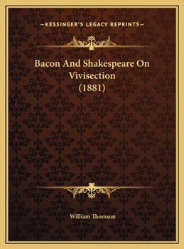 Hardcover Bacon And Shakespeare On Vivisection (1881) Book