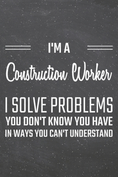Paperback I'm a Construction Worker I Solve Problems You Don't Know You Have: Construction Worker Dot Grid Notebook, Planner or Journal - 110 Dotted Pages - Off Book