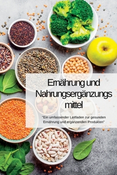 Paperback Ernährung UND Nahrungsergänzungsmittel: "Ein umfassender Leitfaden zur gesunden Ernährung und ergänzenden Produkten" [German] Book