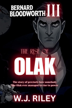 Bernard Bloodworth III - The Rise of Olak