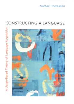 Paperback Constructing a Language: A Usage-Based Theory of Language Acquisition Book