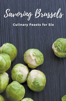 Savoring Brussels: Culinary Feasts for Six (Vegetable)