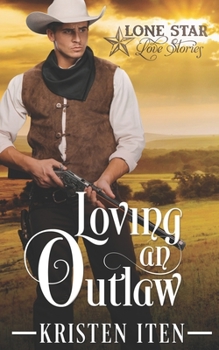 Loving an Outlaw - Book #1 of the Lone Star Love Stories