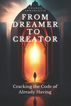 Paperback From Dreamer to Creator: Cracking the Code of Already Having Book