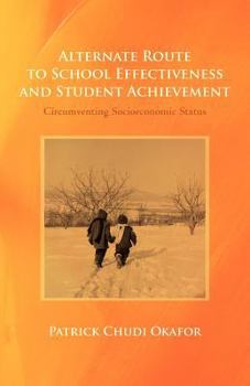 Paperback Alternate Route to School Effectiveness and Student Achievement: Circumventing Socioeconomic Status Book