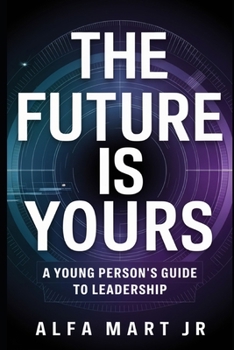Paperback "The Future is Yours": A Young Person's Guide to Leadership Book