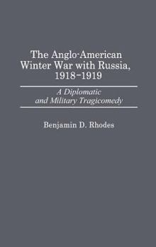 Hardcover The Anglo-American Winter War with Russia, 1918-1919: A Diplomatic and Military Tragicomedy Book