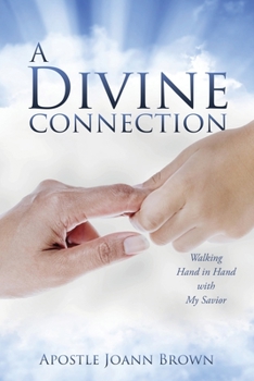 Paperback A Divine Connection: Walking Hand in Hand with My Savior Book