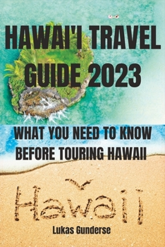 Paperback Hawai'i Travel Guide 2023: What You Need to Know Before Touring Hawaii Book