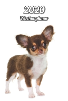2020 Wochenplaner: Chihuahua Welpe - 107 Seiten, 15cm x 23cm ca. A5 - Taschenkalender - Terminplaner - Tagebuch - Terminkalender - Organizer f�r Hundeliebhaber