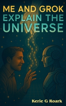 Paperback Me and Grok Explain The Universe Book