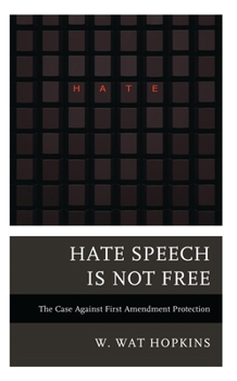 Paperback Hate Speech Is Not Free: The Case Against First Amendment Protection Book