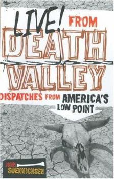 Hardcover Live! from Death Valley: Dispatches from America's Low Point Book