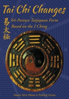 Paperback Tai Chi Changes: 64-Posture Taijiquan Form Based on the I Ching Book