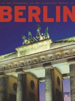 Berlin, Die Bildchronik; Berlin, The Illustrated History