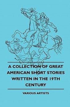 Paperback A Collection of Great American Short Stories Written in the 19th Century Book