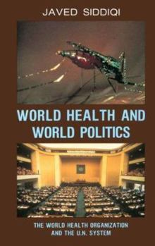 World Health and World Politics: The World Health Organization and the UN System