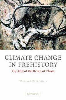 Hardcover Climate Change in Prehistory: The End of the Reign of Chaos Book