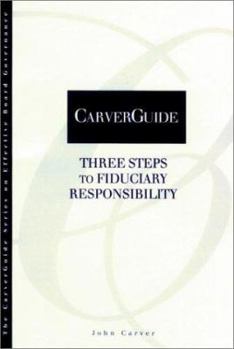 Paperback Carverguide, Three Steps to Fiduciary Responsibility Book