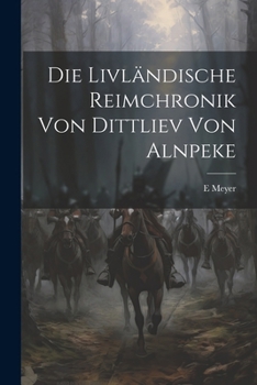 Paperback Die Livländische Reimchronik Von Dittliev Von Alnpeke [German] Book