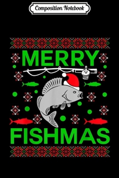 Composition Notebook: Merry Fishmas Funny Christmas Xmas For Fishers  Journal/Notebook Blank Lined Ruled 6x9 100 Pages