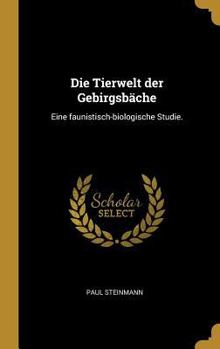 Hardcover Die Tierwelt der Gebirgsbäche: Eine faunistisch-biologische Studie. [German] Book