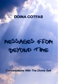 Paperback Messages From Beyond Time - Conversations With The Divine Self Book