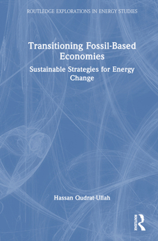 Hardcover Transitioning Fossil-Based Economies: Sustainable Strategies for Energy Change Book