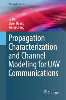 Hardcover Propagation Characterization and Channel Modeling for Uav Communications Book
