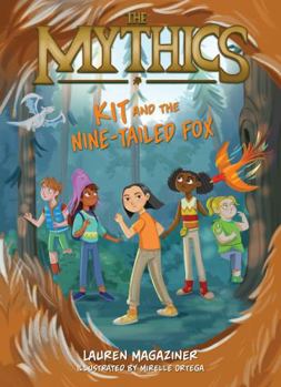 The Mythics #3: Kit and the Nine-Tailed Fox - Book #3 of the Mythics