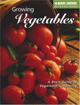 Paperback Growing Vegetables: A Basic Guide to Vegetable Gardening Book