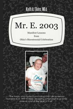 Paperback Mr. E. 2003: Manifest Lessons from Ohio's Bicentennial Celebration Book