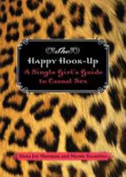 Paperback The Happy Hook Up: A Single Girl's Guide to Casual Sex Book