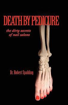 Paperback Death by Pedicure: The Dirty Secrets of Nail Salons Book