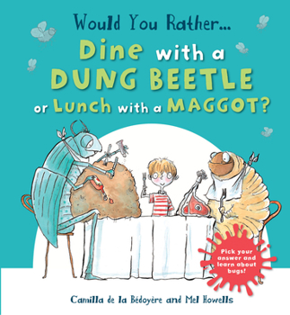 Hardcover Would You Rather Dine with a Dung Beetle or Lunch with a Maggot?: Pick Your Answer and Learn about Bugs! Book