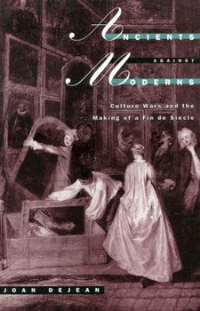 Hardcover Ancients Against Moderns: Culture Wars and the Making of a Fin de Siecle Book