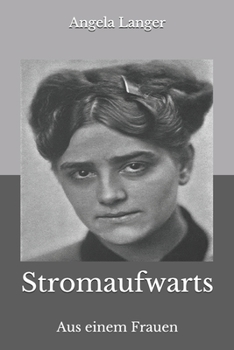 Paperback Stromaufwarts: Aus einem Frauen [German] Book