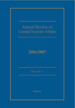 Hardcover Annual Review of United Nations Affairs 2006/2007 Volume 5 Book