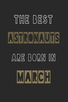 Paperback The Best astronauts are born in March journal: 6*9 Lined Diary Notebook, Journal or Planner and Gift with 120 pages Book