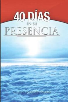 Paperback 40 Días En Su Presencia: Un Entrenamiento Para Una Vida En El Espíritu [Spanish] Book