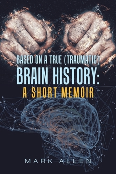 Paperback Based on a True (Traumatic) Brain History: a Short Memoir Book