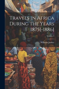 Paperback Travels in Africa During the Years 1875[-1886]; Volume 3 Book